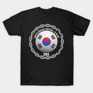 South Korean Football Is In My DNA - Gift for South Korean With Roots From South Korea T-Shirt